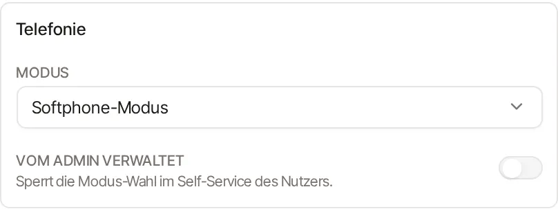 Kasten „Telefonie“ aus dem Bearbeiten-Dialog. Unter „Modus“ steht die Auswahlliste auf „Softphone-Modus“. Darunter der ausgeschaltete Schalter „Vom Admin verwaltet“ mit dem Hinweis „Sperrt die Modus-Wahl im Self-Service des Nutzers.“