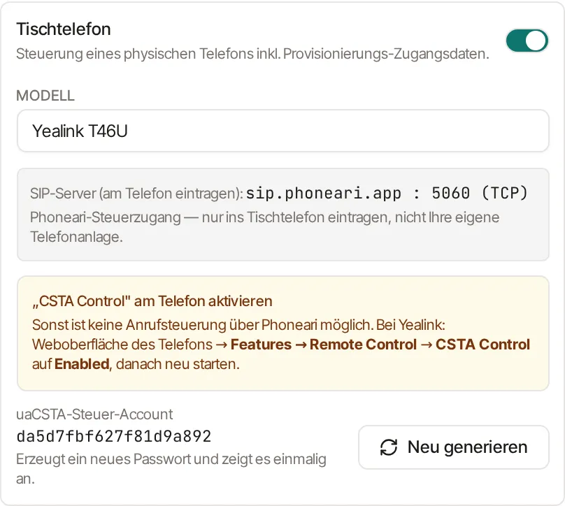 Abschnitt Tischtelefon mit eingeschaltetem Schalter rechts oben, Feld Modell mit „Yealink T46U", grauem Hinweis „SIP-Server (am Telefon eintragen): sip.phoneari.app : 5060 (TCP)", orangefarbenem Hinweis „CSTA Control" am Telefon aktivieren sowie unten dem uaCSTA-Steuer-Account und der Schaltfläche Neu generieren.