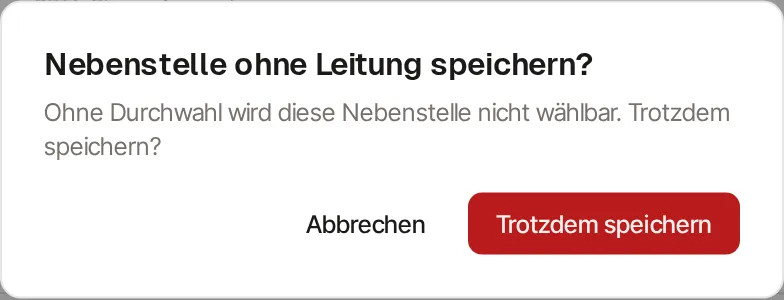 Rückfrage mit der Überschrift „Nebenstelle ohne Leitung speichern?" und dem Text „Ohne Durchwahl wird diese Nebenstelle nicht wählbar. Trotzdem speichern?". Unten die Schaltflächen Abbrechen und, rot hervorgehoben, Trotzdem speichern.